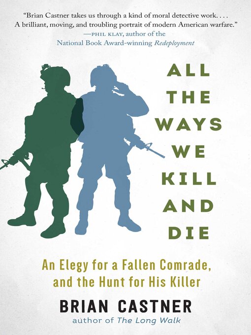 Title details for All the Ways We Kill and Die by Brian Castner - Available